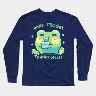 Don't FROGet to Drink Water Long Sleeve T-Shirt